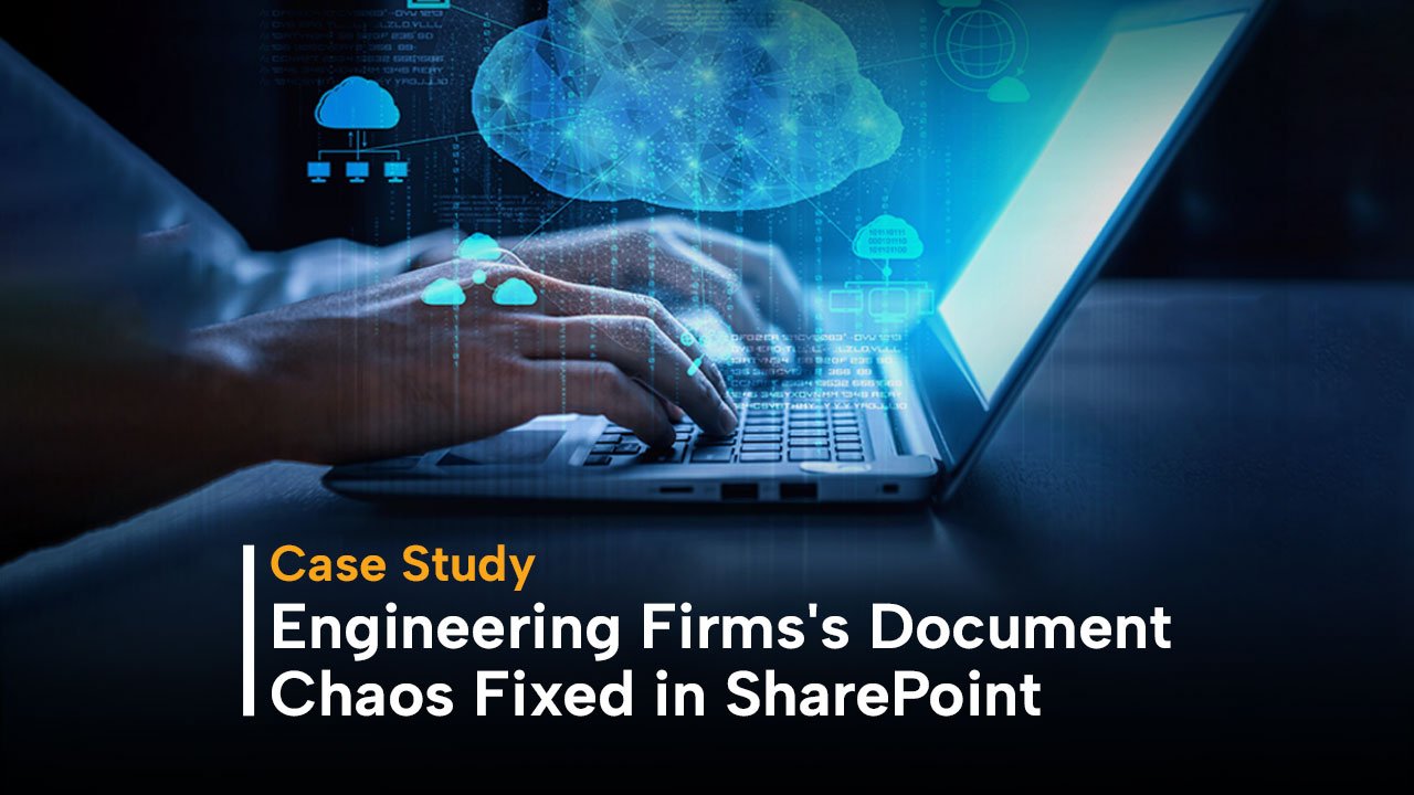 Case-Study-Engineering-firm-document-chaos-fixed-in-SharePoint