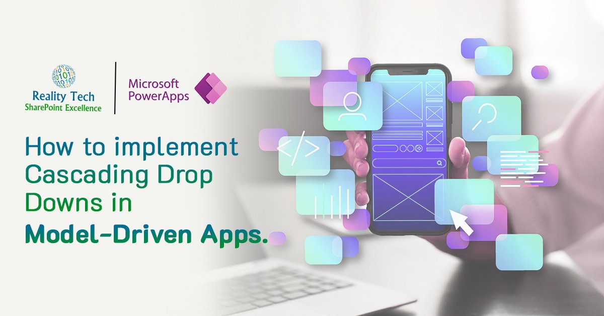 RT Blog Banner How to implement cascading drop downs in model driven apps