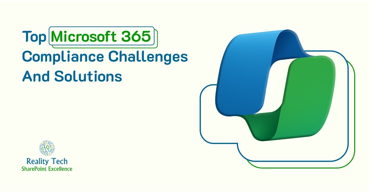 Top Microsoft 365 Compliance Challenges And Solutions